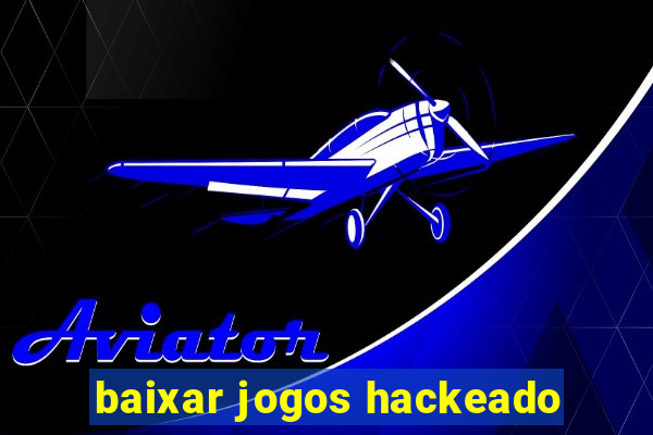 baixar jogos hackeado